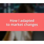 How I adapted to market changes