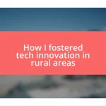 How I fostered tech innovation in rural areas