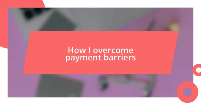 How I overcome payment barriers