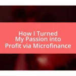 How I Turned My Passion into Profit via Microfinance