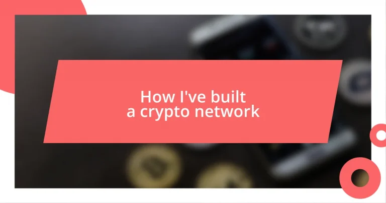 How I’ve built a crypto network