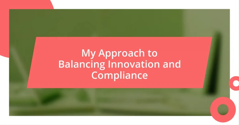 My Approach to Balancing Innovation and Compliance