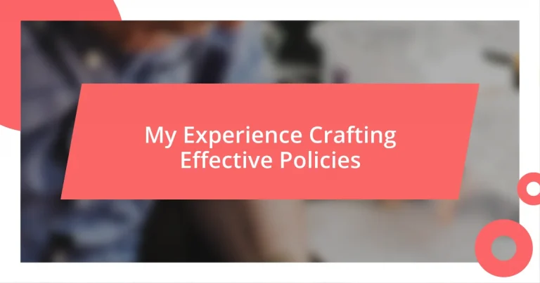 My Experience Crafting Effective Policies