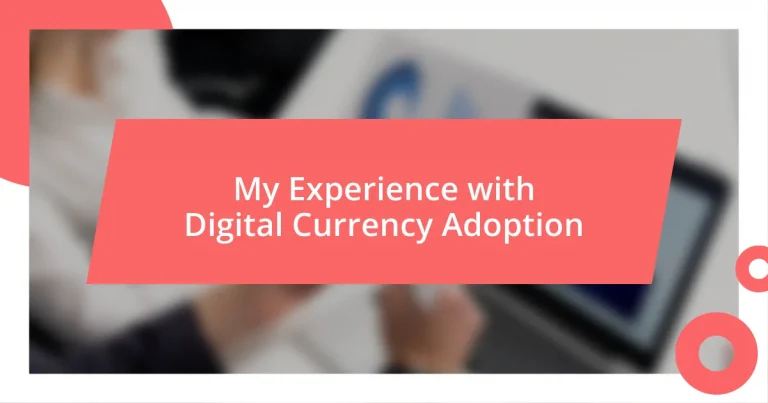 My Experience with Digital Currency Adoption