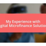 My Experience with Digital Microfinance Solutions