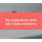 My experience with fair trade networks