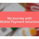 My Journey with Mobile Payment Solutions