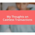 My Thoughts on Cashless Transactions