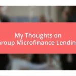 My Thoughts on Group Microfinance Lending