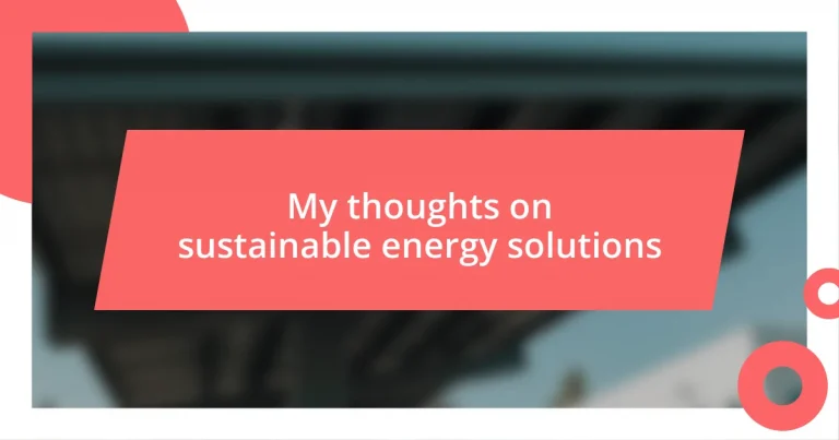 My thoughts on sustainable energy solutions