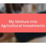 My Venture into Agricultural Investments