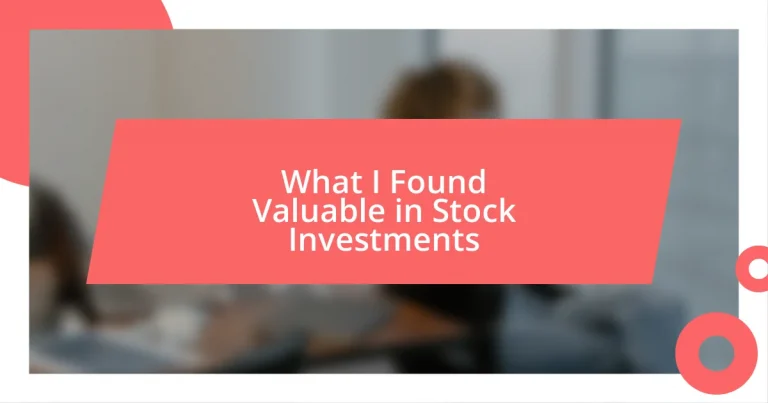 What I Found Valuable in Stock Investments