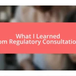 What I Learned from Regulatory Consultations