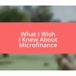 What I Wish I Knew About Microfinance