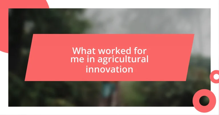 What worked for me in agricultural innovation