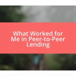 What Worked for Me in Peer-to-Peer Lending