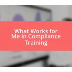 What Works for Me in Compliance Training