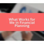 What Works for Me in Financial Planning