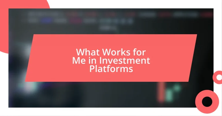 What Works for Me in Investment Platforms