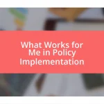 What Works for Me in Policy Implementation