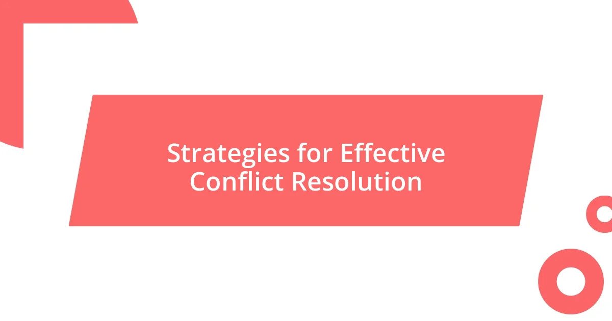 Strategies for Effective Conflict Resolution