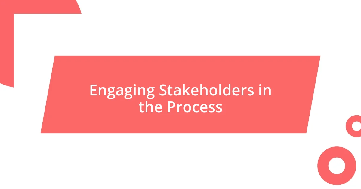 Engaging Stakeholders in the Process