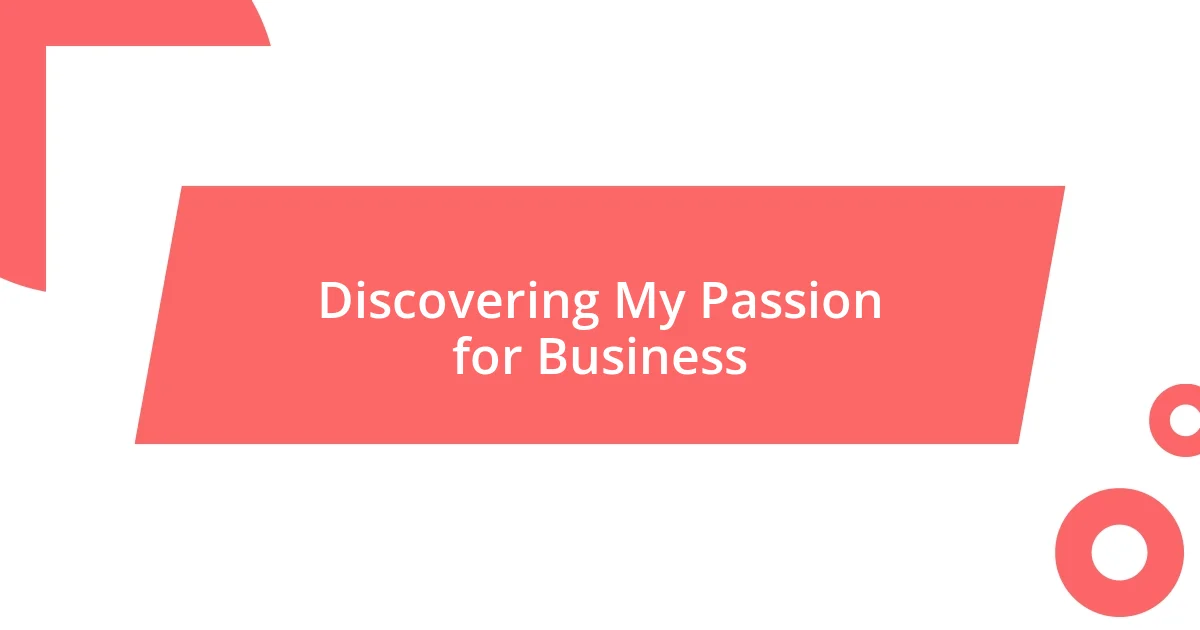 Discovering My Passion for Business