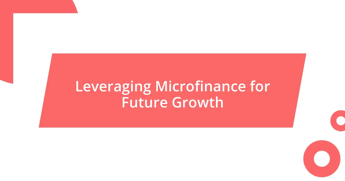 Leveraging Microfinance for Future Growth