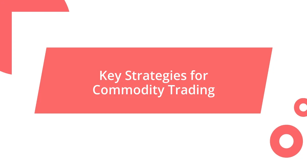 Key Strategies for Commodity Trading