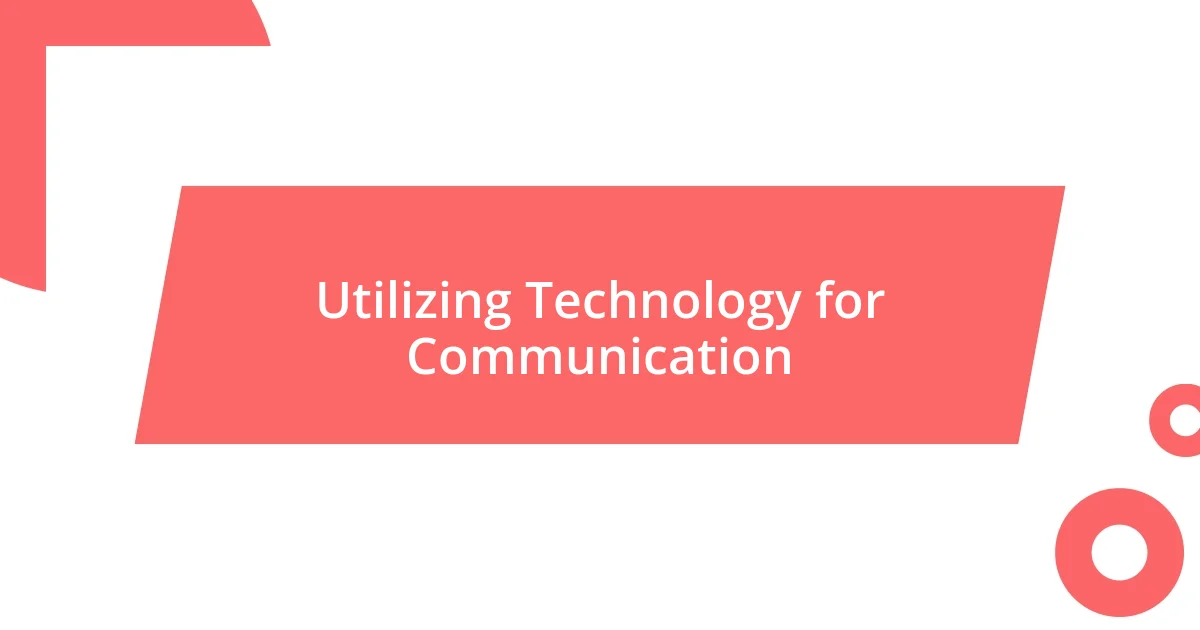 Utilizing Technology for Communication