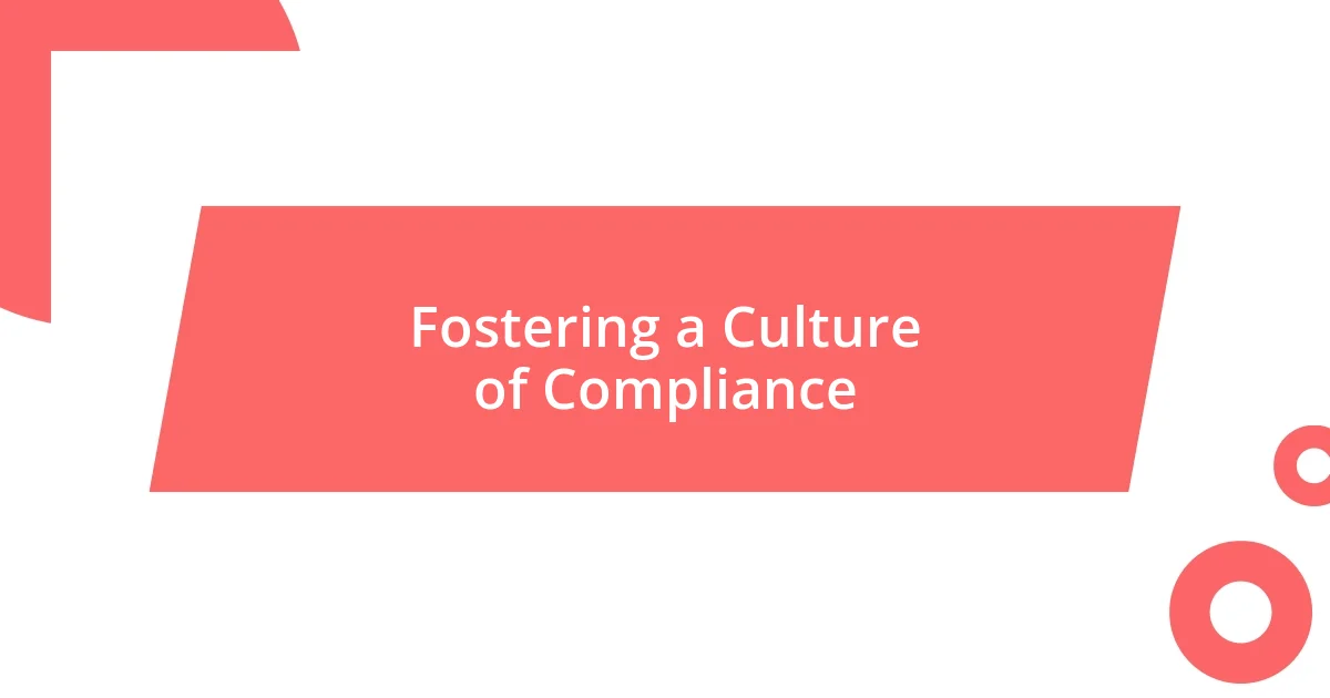 Fostering a Culture of Compliance