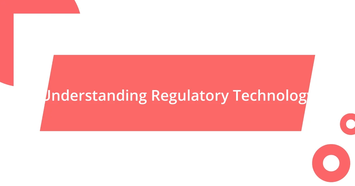 Understanding Regulatory Technology