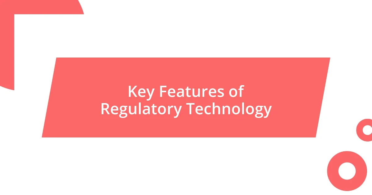 Key Features of Regulatory Technology