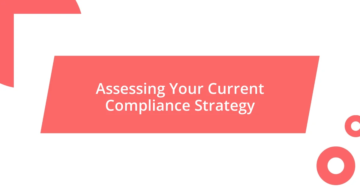 Assessing Your Current Compliance Strategy