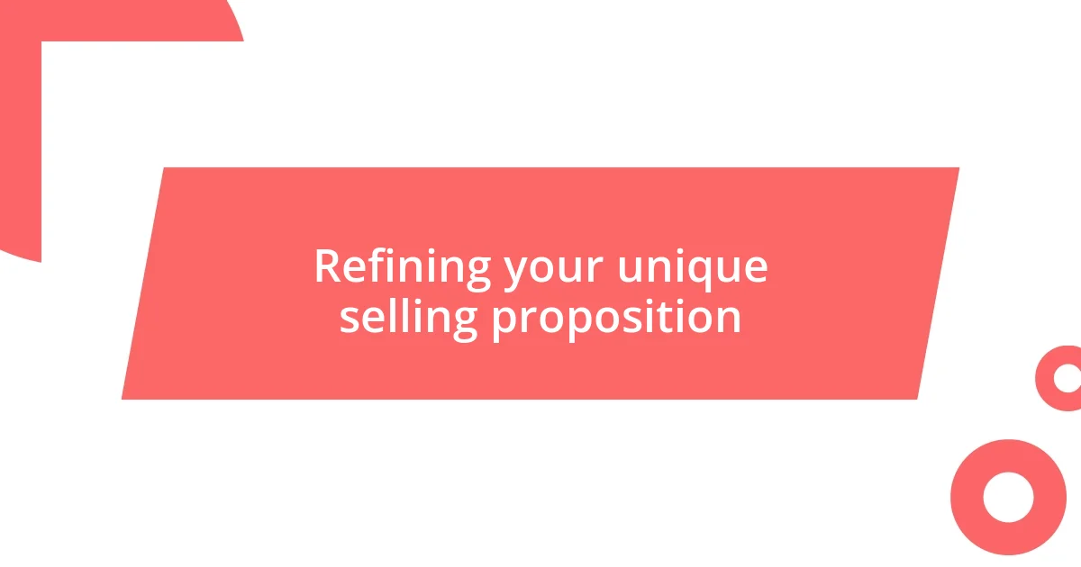 Refining your unique selling proposition