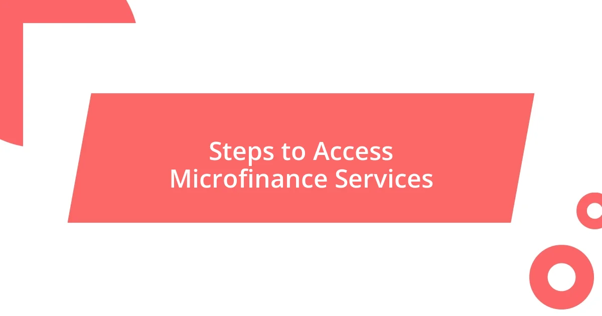 Steps to Access Microfinance Services