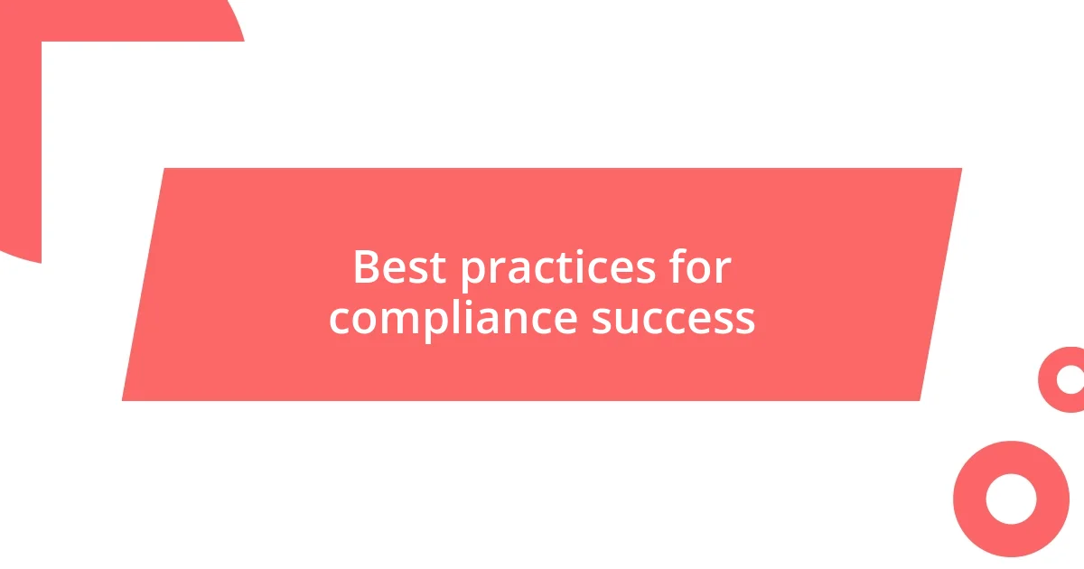 Best practices for compliance success