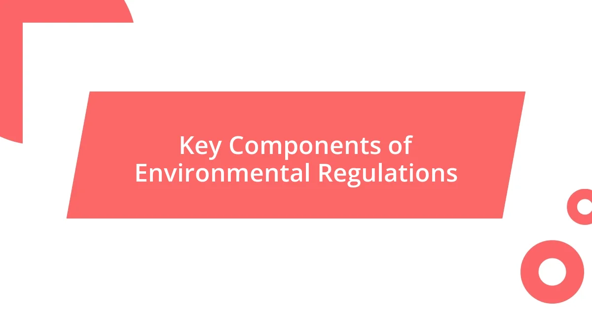 Key Components of Environmental Regulations