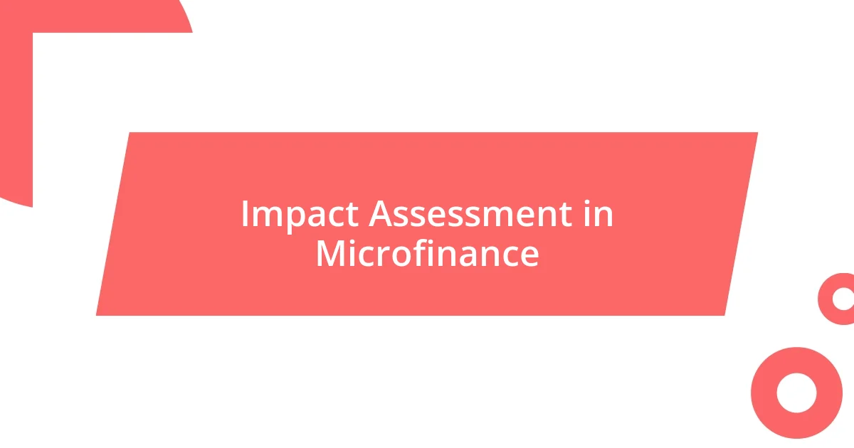 Impact Assessment in Microfinance