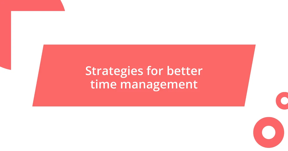 Strategies for better time management