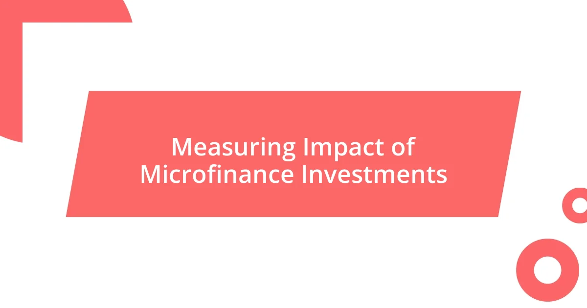 Measuring Impact of Microfinance Investments