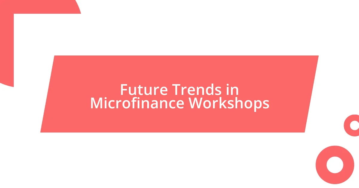 Future Trends in Microfinance Workshops